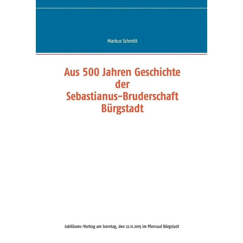 Aus 500 Jahren Geschichte der Sebastianus-Bruderschaft Bürg