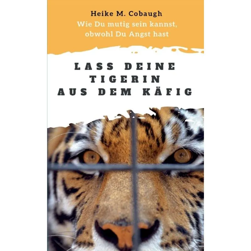 Lass deine Tigerin aus dem Käfig