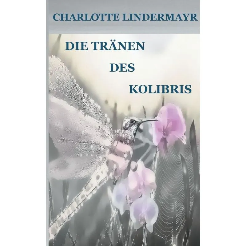Die Tränen des Kolibris