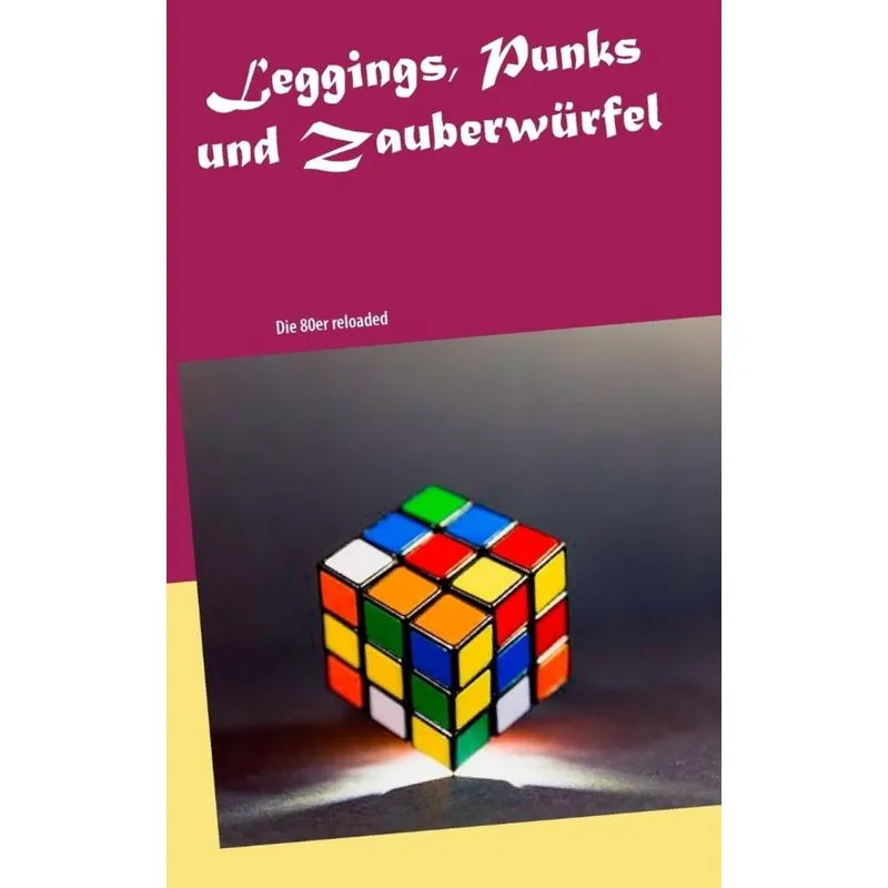 Leggings, Punks und Zauberwürfel