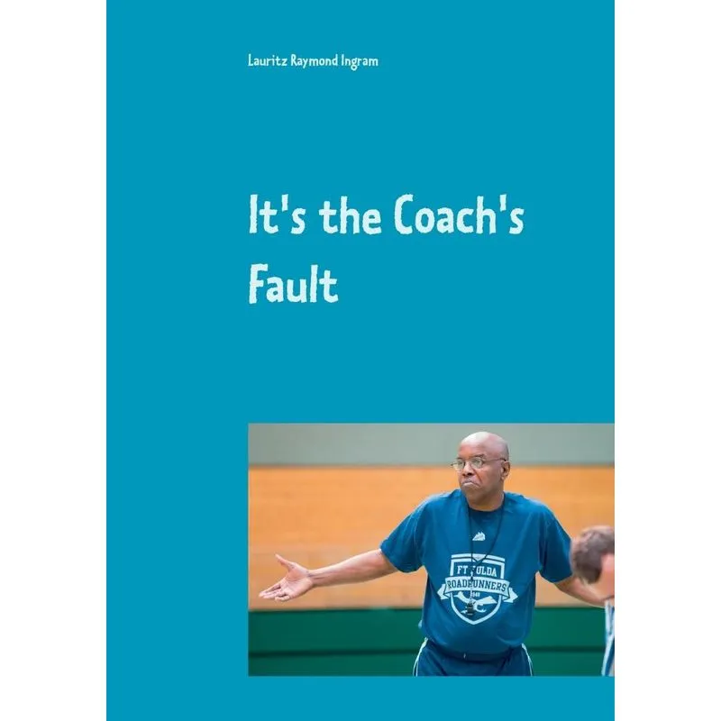 Its the Coachs Fault