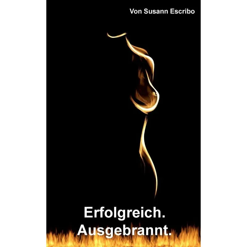 Erfolgreich. Ausgebrannt.