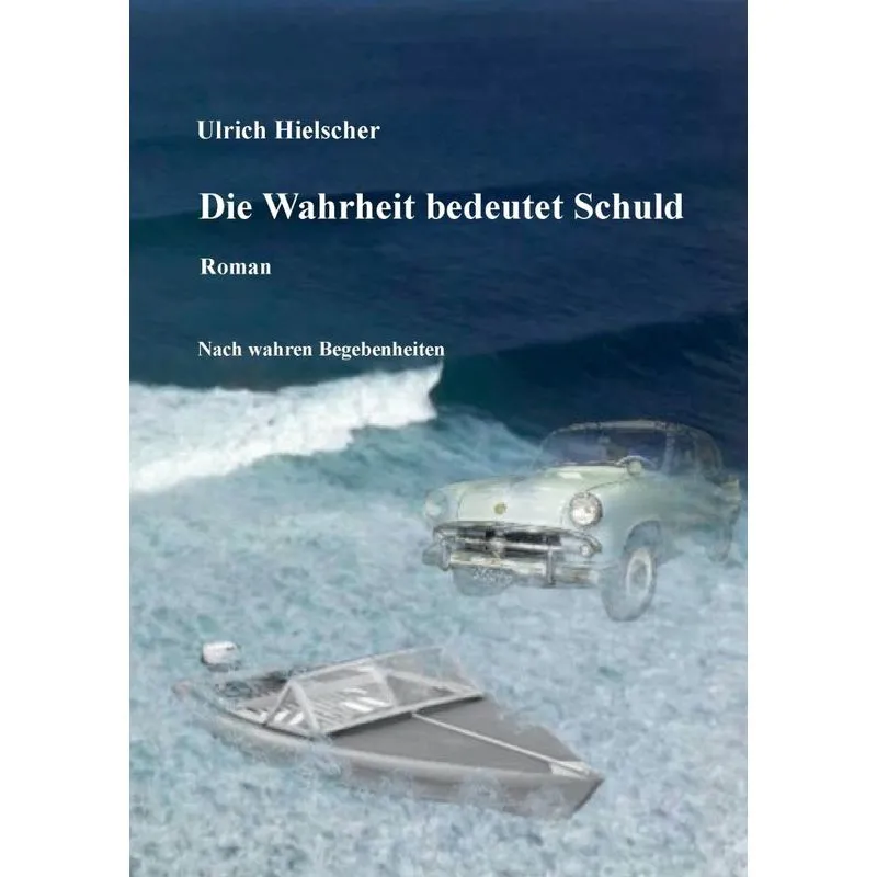 Die Wahrheit bedeutet Schuld. Die Wahrheit bedeutet Schuld