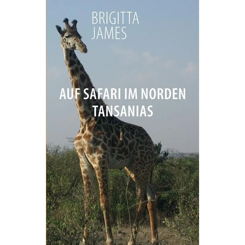 Auf Safari im Norden Tansanias