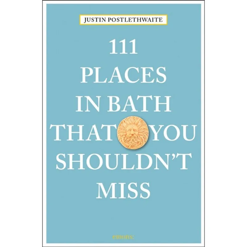 111 PLACES IN BATH THAT YOU SHOULDN T MISS