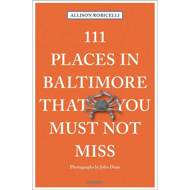 111 PLACES IN BALTIMORE THAT YOU MUST NOT MISS