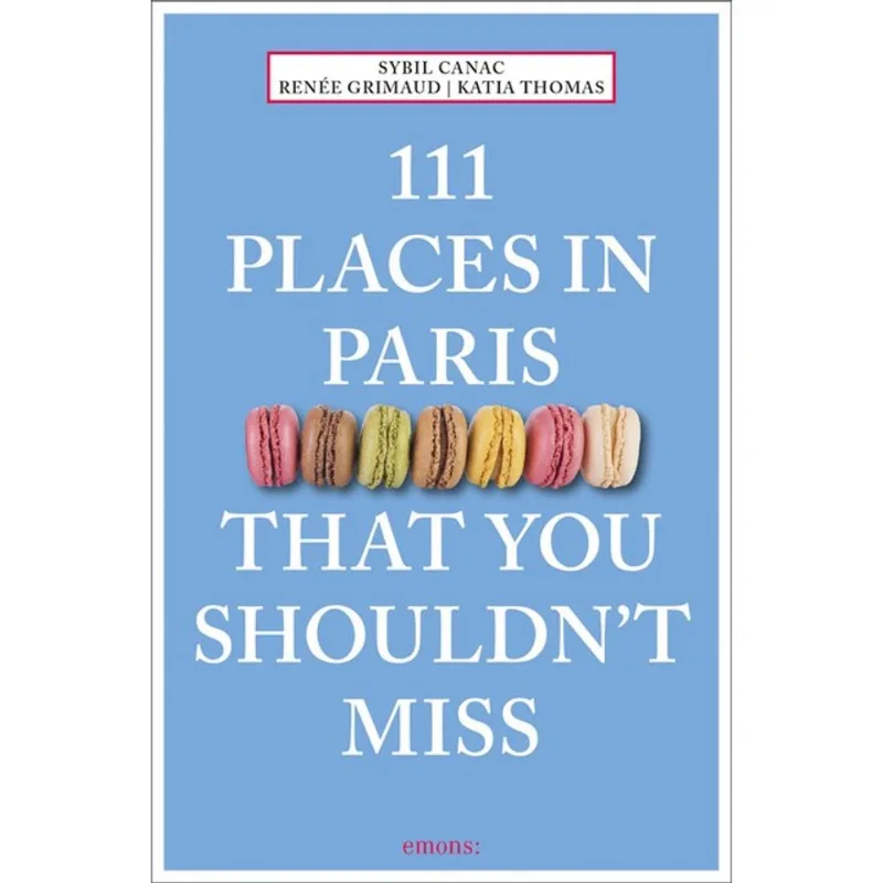 111 PLACES IN PARIS THAT YOU SHOULDN T MISS