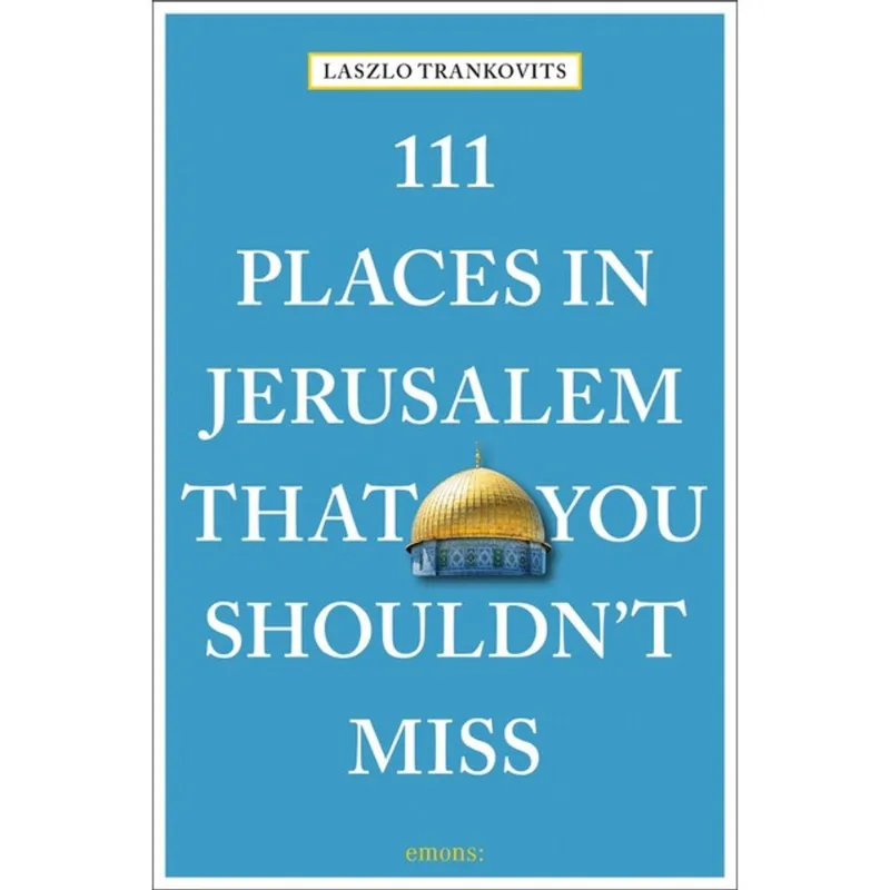 111 PLACES IN JERUSALEM THAT YOU SHOULDN T MISS