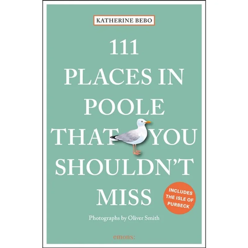 111 PLACES IN POOLE THAT YOU SHOULDN T MISS