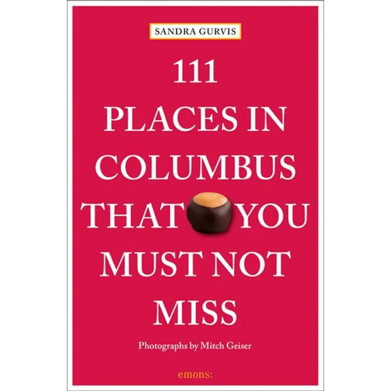 111 PLACES IN COLUMBUS THAT YOU MUST NOT MISS