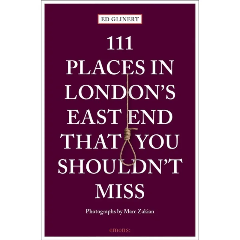 111 PLACES IN LONDON S EAST END THAT YOU SHOULDN T MISS