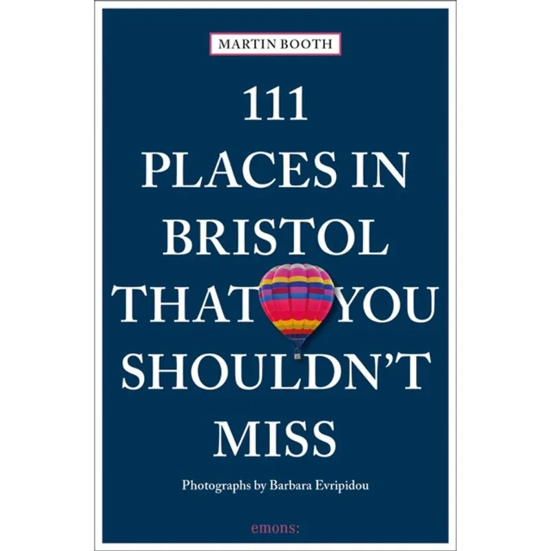 111 PLACES IN BRISTOL THAT YOU SHOULDN T MISS