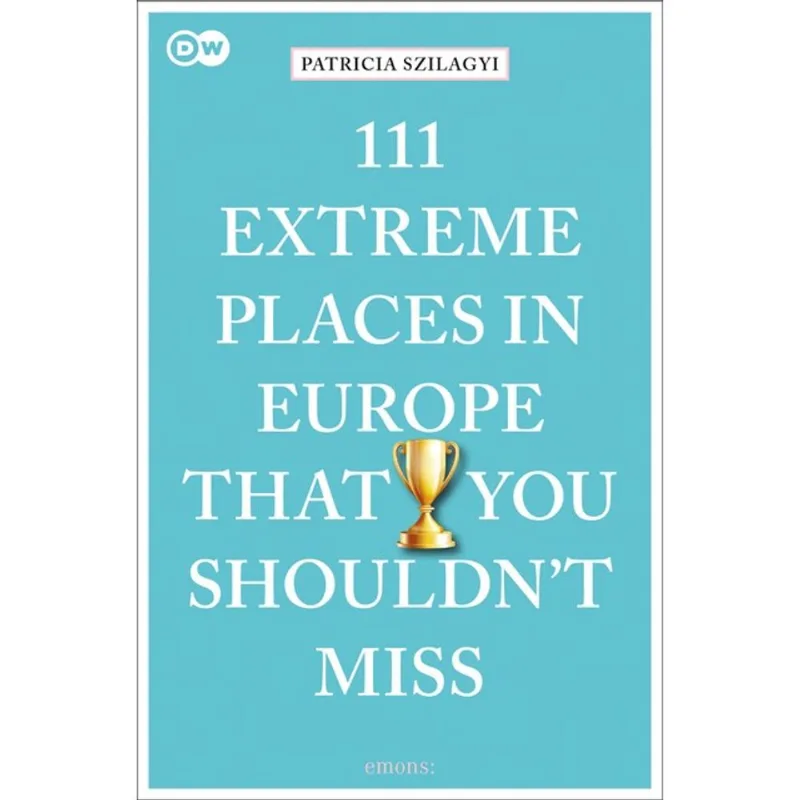 111 EXTREME PLACES IN EUROPE THAT YOU SHOULDN T MISS