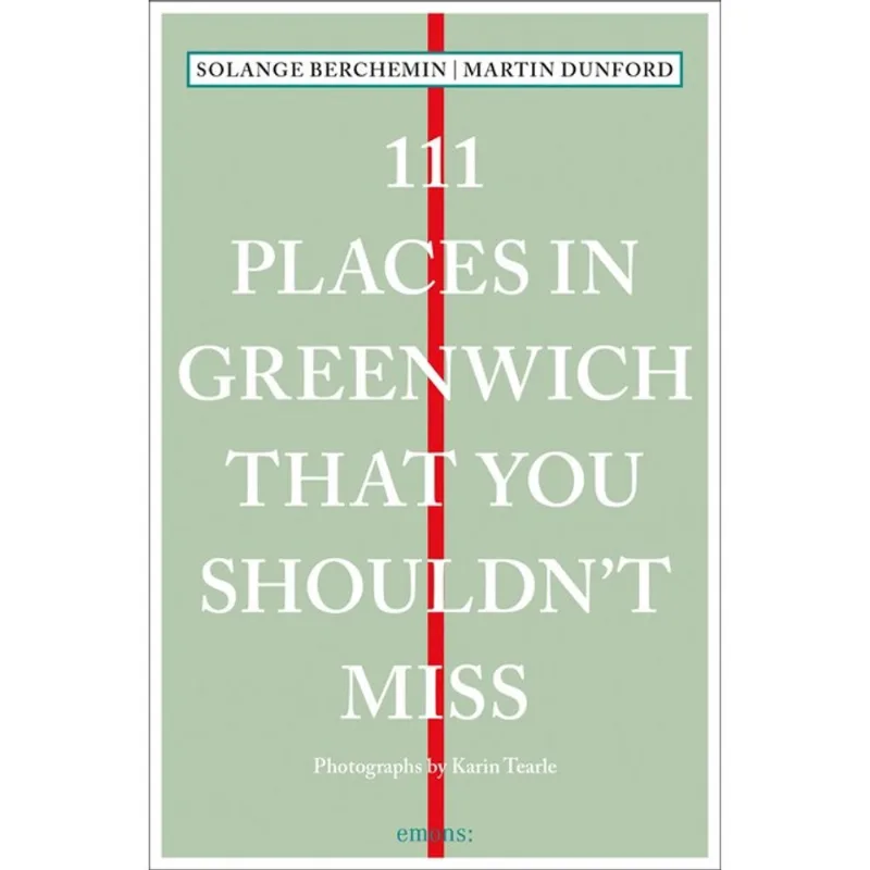 111 PLACES IN GREENWICH THAT YOU SHOULDN T MISS