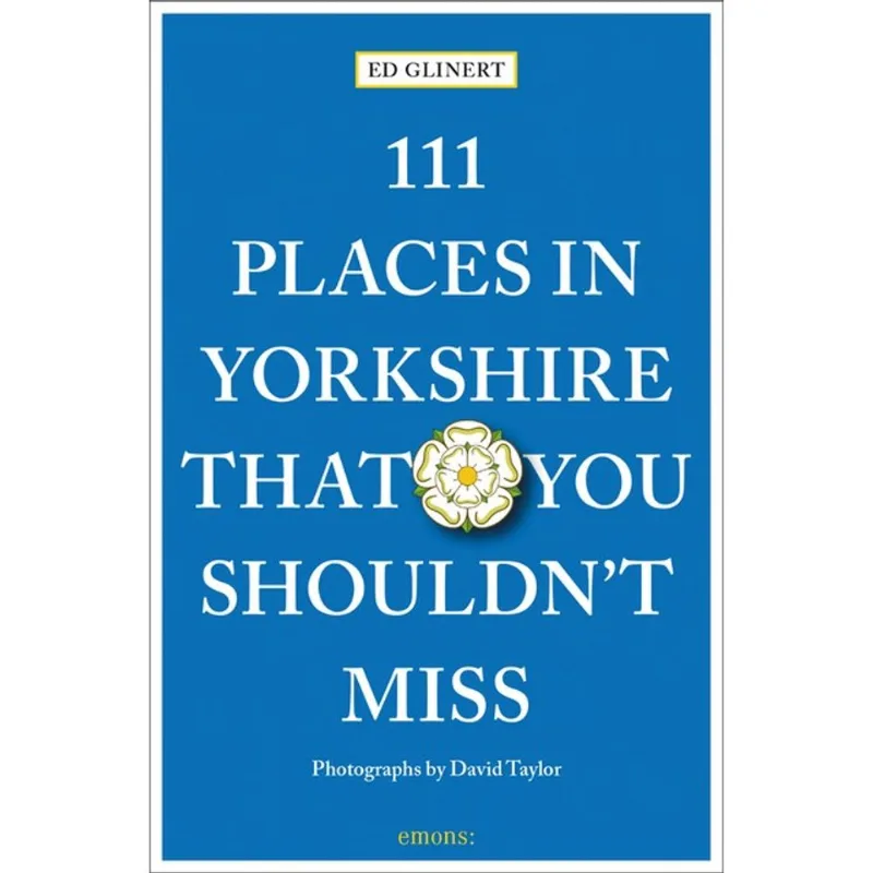 111 PLACES IN YORKSHIRE THAT YOU SHOULDN T MISS
