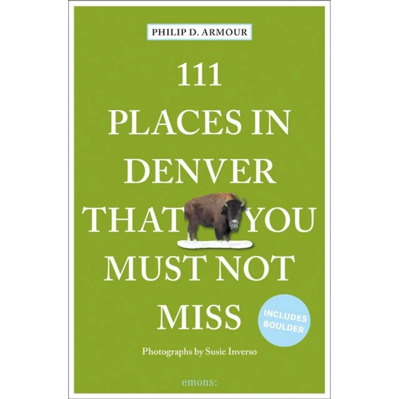 111 PLACES IN DENVER THAT YOU MUST NOT MISS