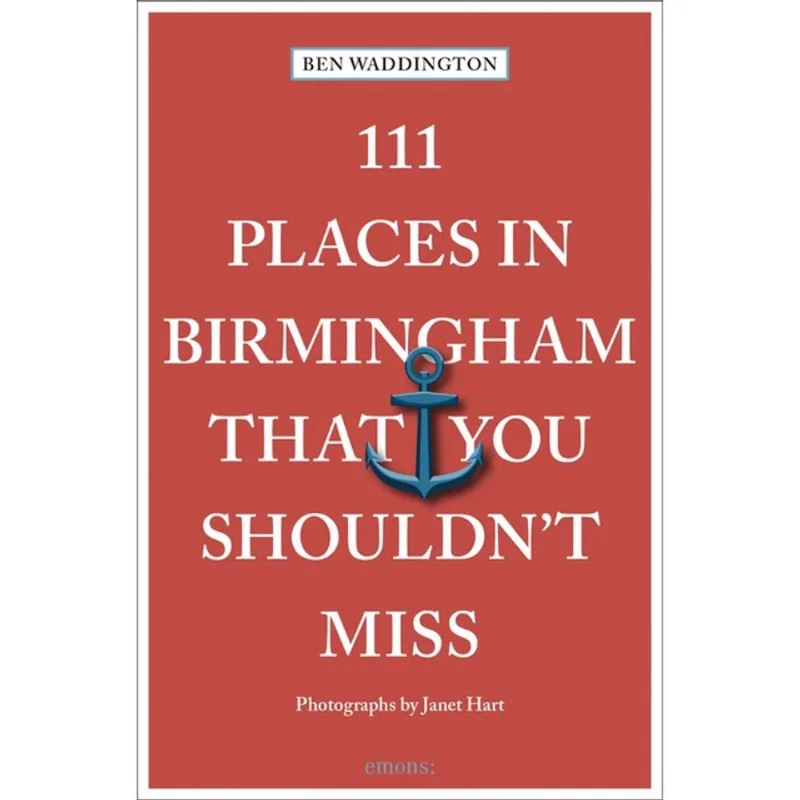 111 PLACES IN BIRMINGHAM THAT YOU SHOULDN T MISS