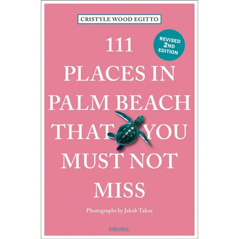 111 PLACES IN PALM BEACH THAT YOU MUST NOT MISS