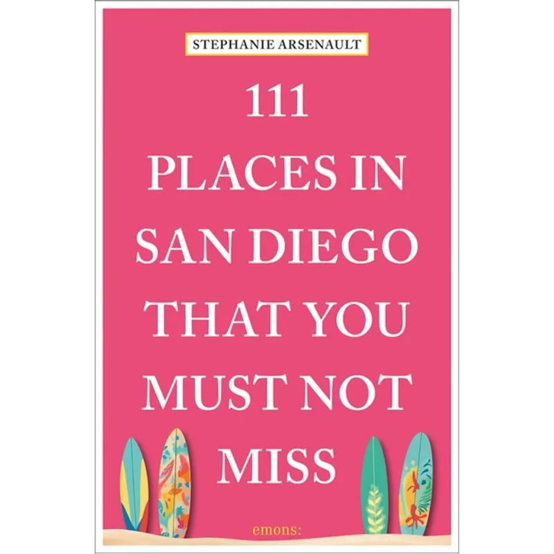 111 PLACES IN SAN DIEGO THAT YOU MUST NOT MISS