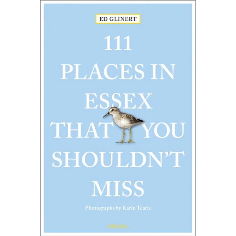 111 PLACES IN ESSEX THAT YOU SHOULDN T MISS