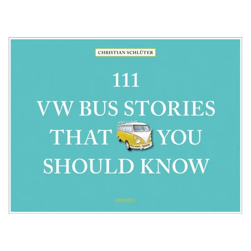 111 VW BUS STORIES THAT YOU SHOULD KNOW