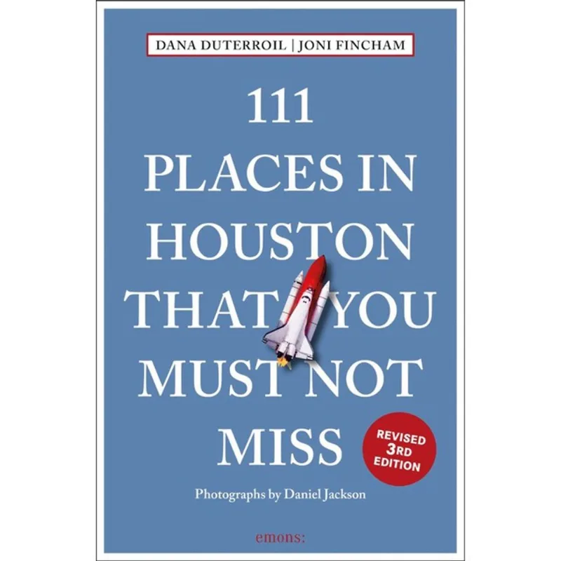 111 PLACES IN HOUSTON THAT YOU MUST NOT MISS