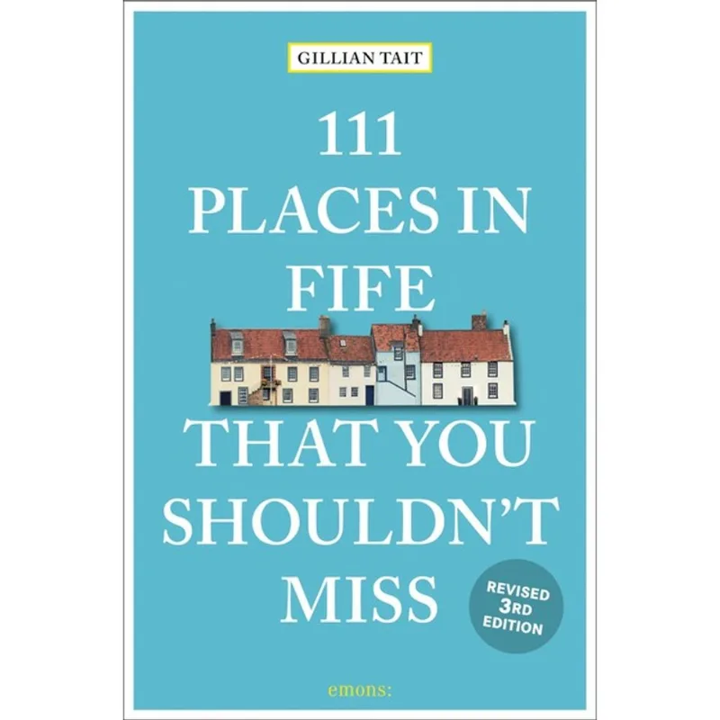 111 PLACES IN FIFE THAT YOU SHOULDN T MISS