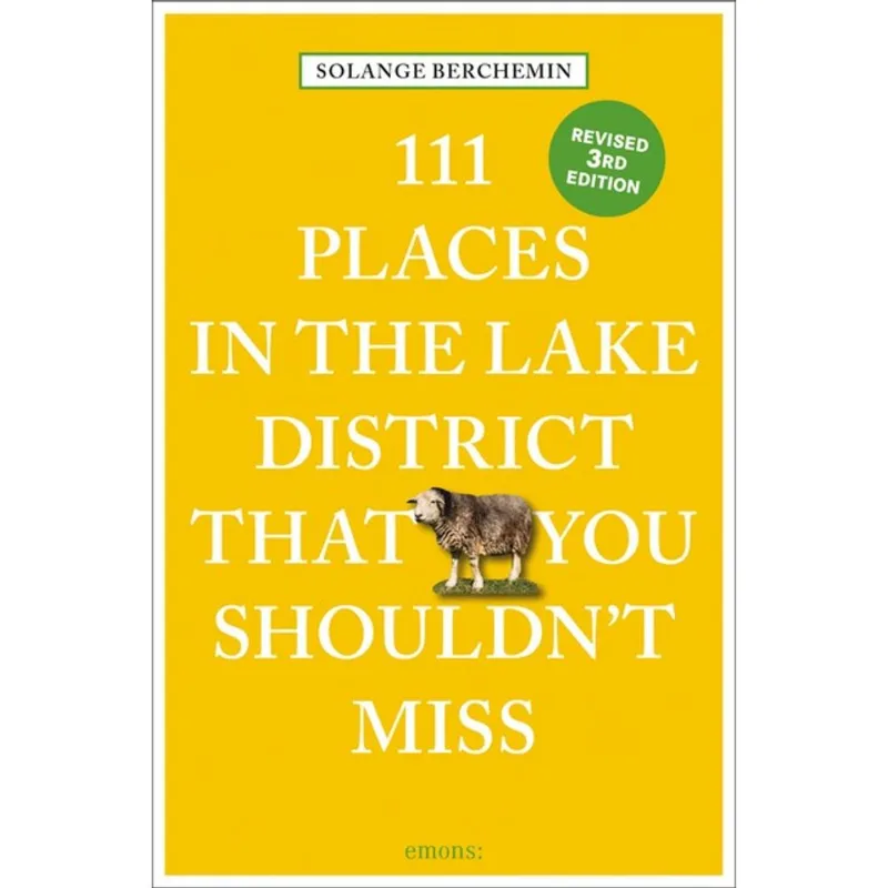 111 PLACES IN THE LAKE DISTRICT THAT YOU SHOULDN T MISS