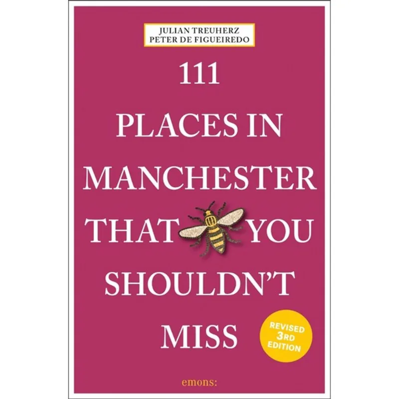 111 PLACES IN MANCHESTER THAT YOU SHOULDN T MISS