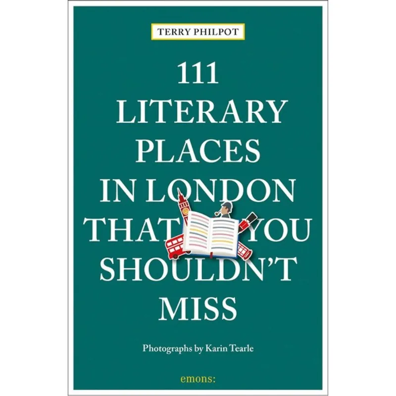 111 LITERARY PLACES IN LONDON THAT YOU SHOULDN'T MISS