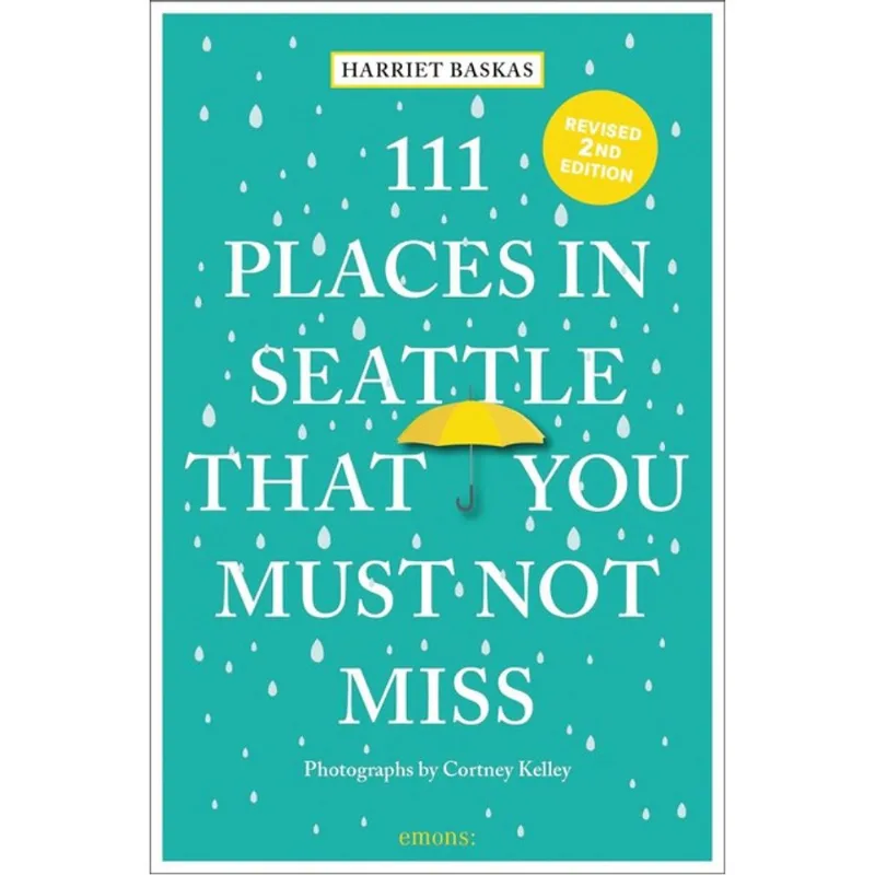 111 PLACES IN SEATTLE THAT YOU MUST NOT MISS