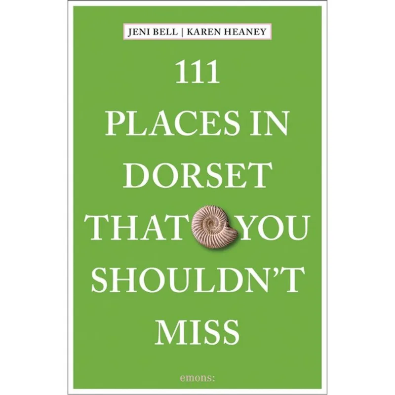 111 PLACES IN DORSET THAT YOU SHOULDN T MISS