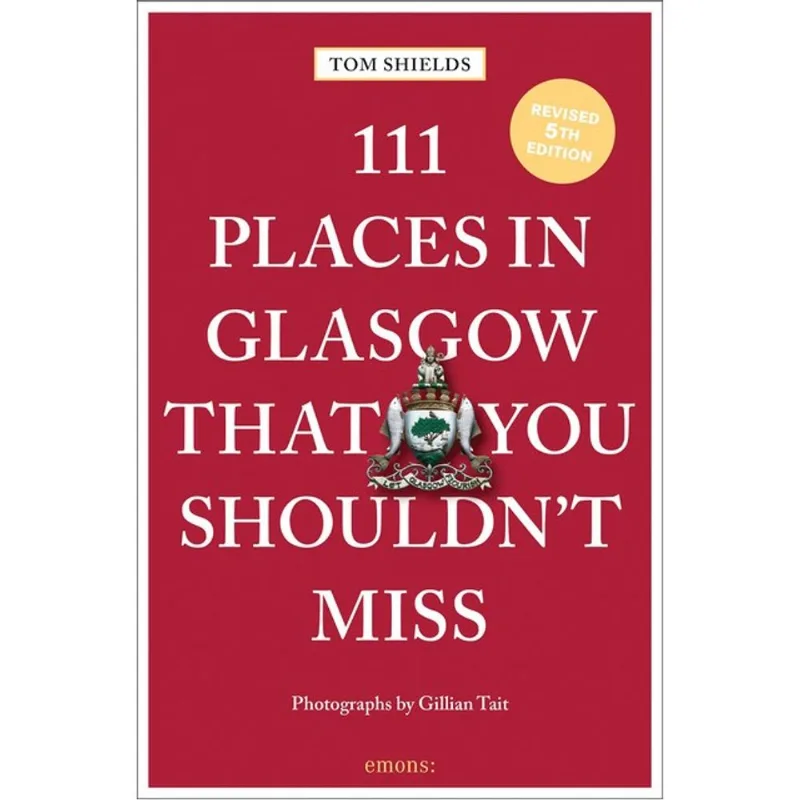 111 PLACES IN GLASGOW THAT YOU SHOULDN T MISS