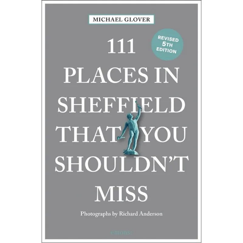 111 PLACES IN SHEFFIELD THAT YOU SHOULDN T MISS