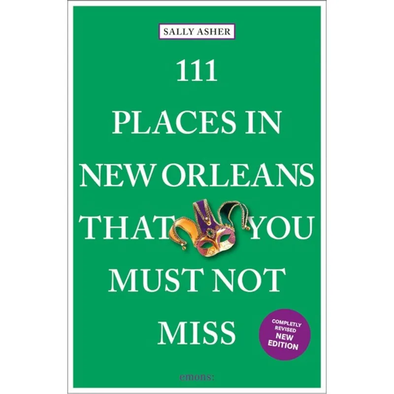 111 PLACES IN NEW ORLEANS THAT YOU MUST NOT MISS