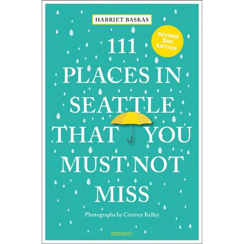111 PLACES IN SEATTLE THAT YOU MUST NOT MISS