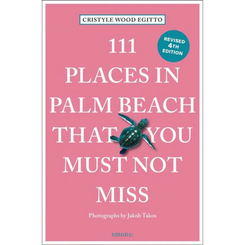 111 PLACES IN PALM BEACH THAT YOU MUST NOT MISS