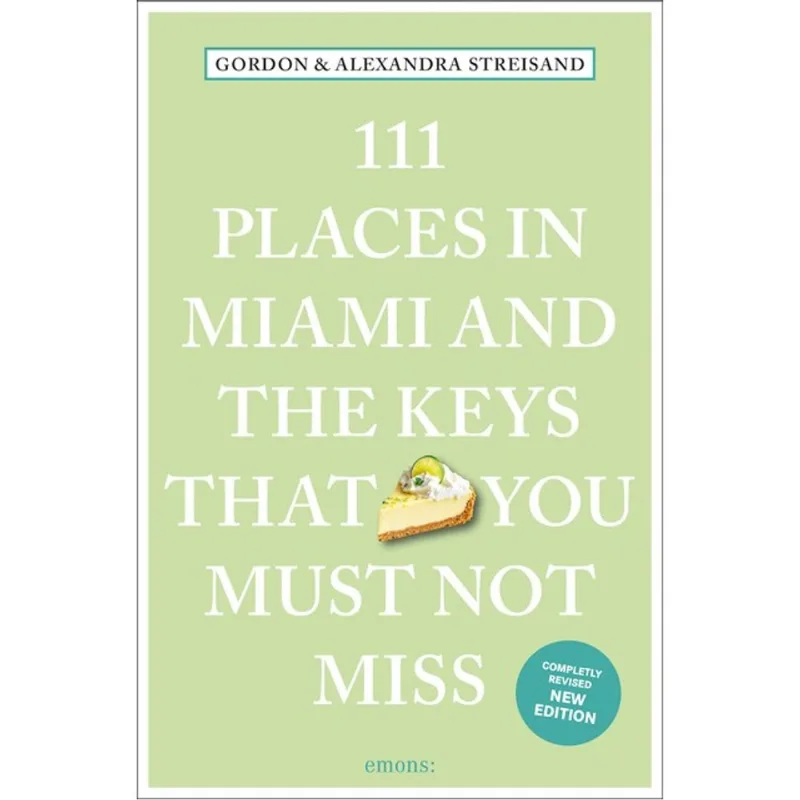 111 PLACES IN MIAMI AND THE KEYS THAT YOU MUST NOT MISS