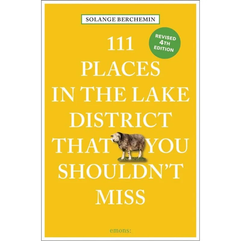 111 PLACES IN THE LAKE DISTRICT THAT YOU SHOULDN T MISS