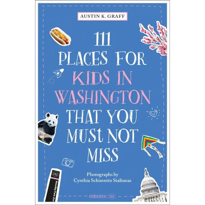 111 PLACES FOR KIDS IN WASHINGTON, DC THAT YOU MUST NOT MISS