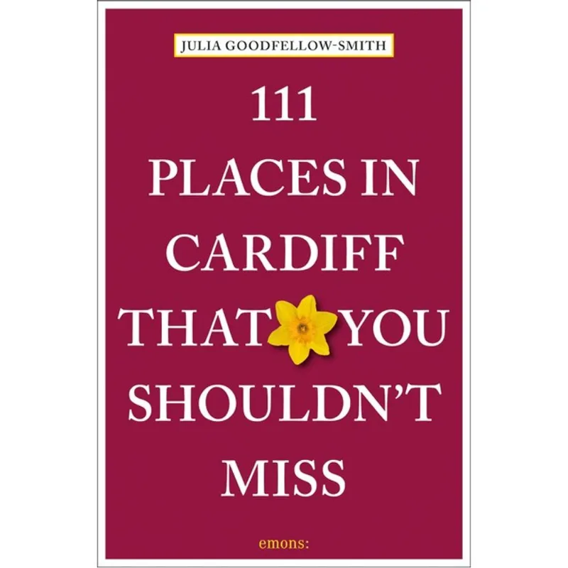111 PLACES IN CARDIFF THAT YOU SHOULDN T MISS