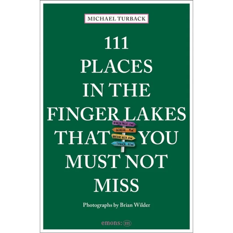 111 PLACES IN THE FINGER LAKES THAT YOU MUST NOT MISS