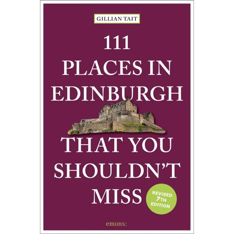 111 PLACES IN EDINBURGH THAT YOU SHOULDN’T MISS