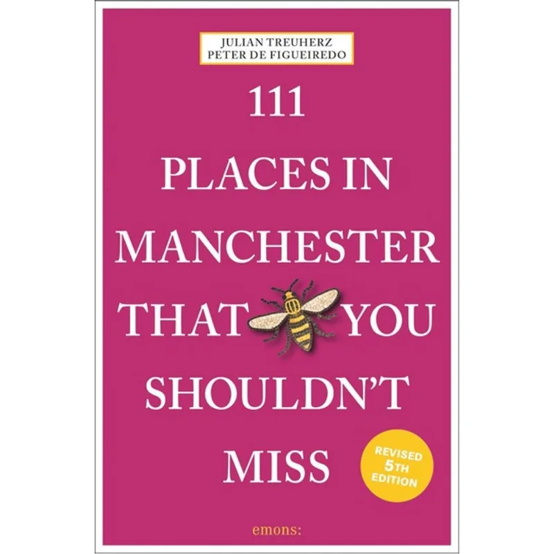 111 PLACES IN MANCHESTER THAT YOU SHOULDN T MISS