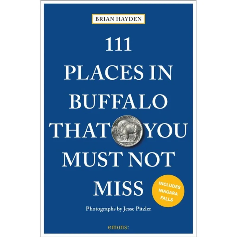 111 PLACES IN BUFFALO THAT YOU MUST NOT MISS