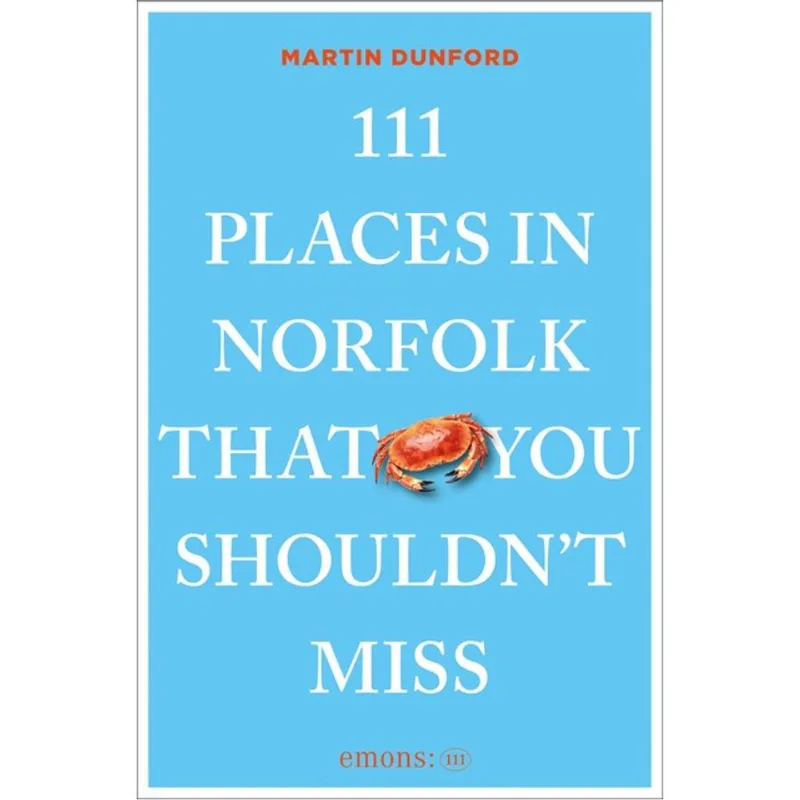111 PLACES IN NORFOLK THAT YOU SHOULDN T MISS