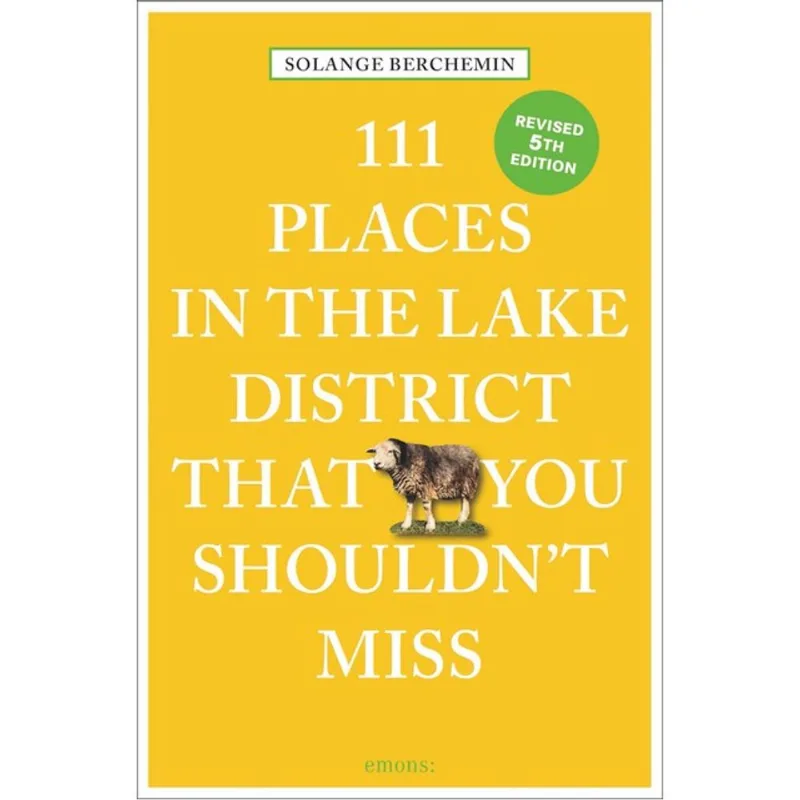111 PLACES IN THE LAKE DISTRICT THAT YOU SHOULDN T MISS