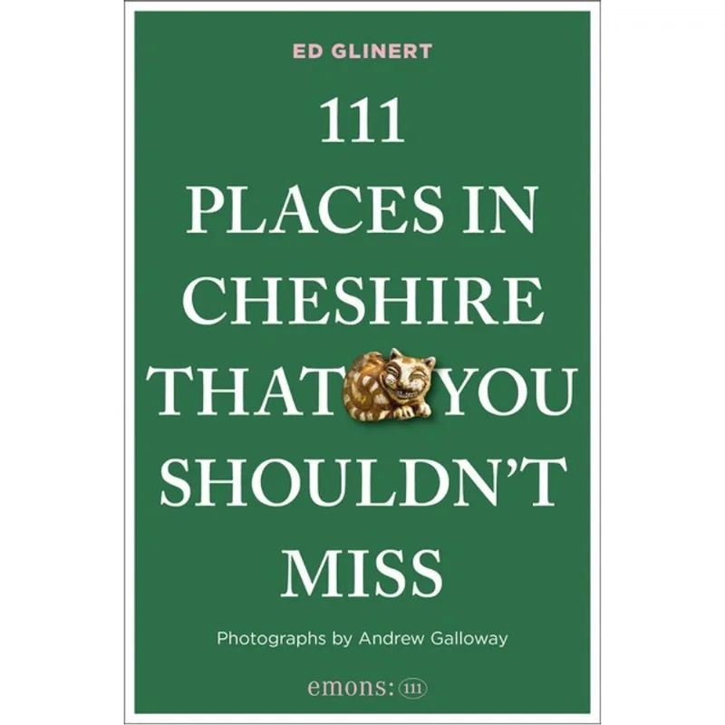 111 PLACES IN CHESHIRE THAT YOU SHOULDN T MISS