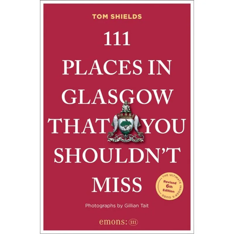 111 PLACES IN GLASGOW THAT YOU SHOULDN T MISS