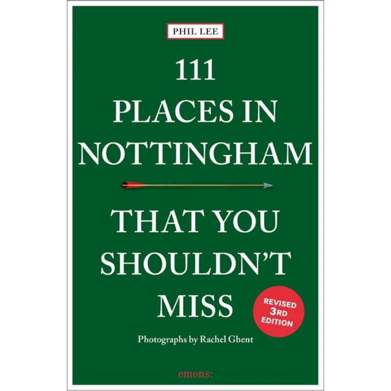 111 PLACES IN NOTTINGHAM THAT YOU SHOULDN T MISS